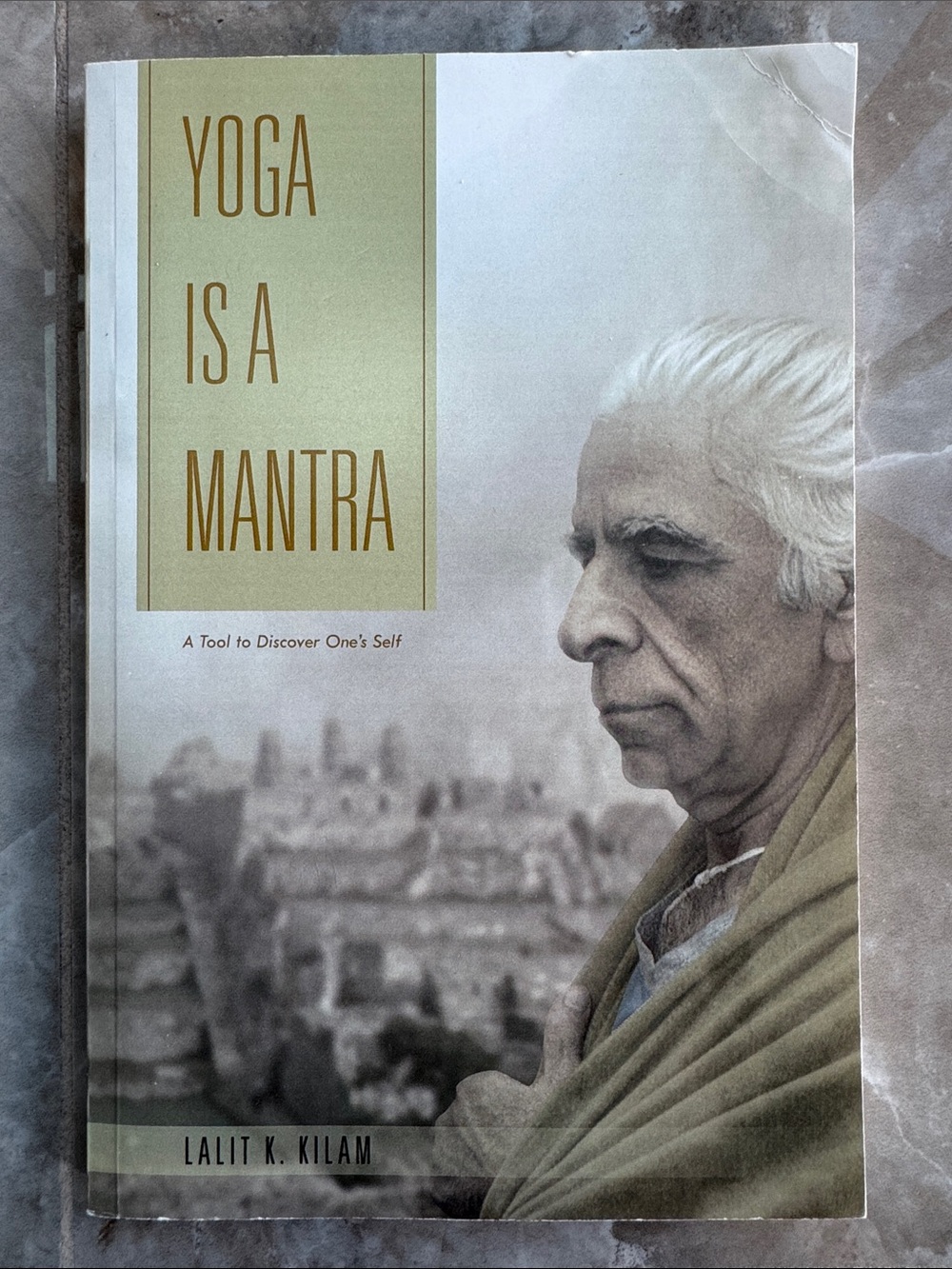 Yoga Is A Mantra: A Tool to Discover One’s Self by Lalit K. Kilam